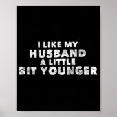 Poster I Like My Husband A Little Bit Younger Funny Sayin (Devant)