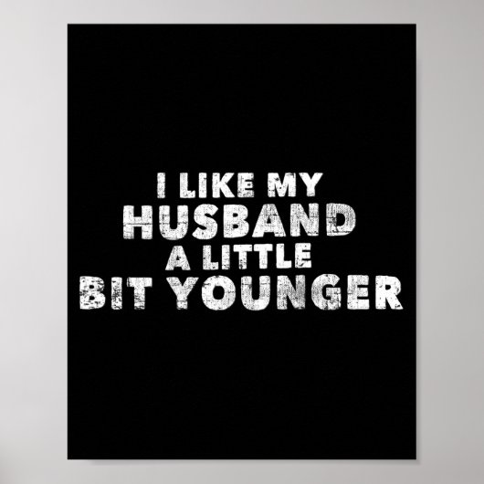 Poster I Like My Husband A Little Bit Younger Funny Sayin (Devant)