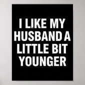 Poster I Like My Husband A Little Bit Younger Funny Sayin (Devant)
