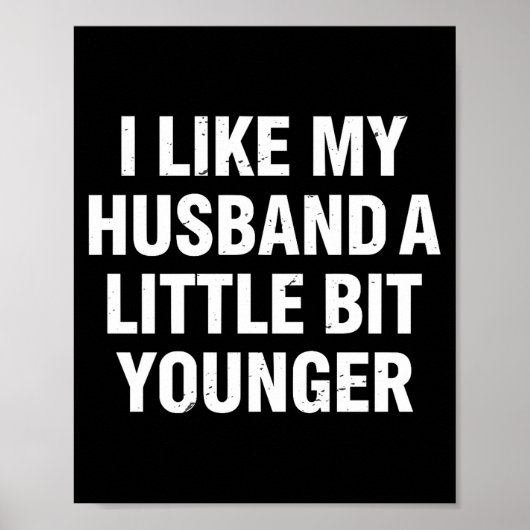 Poster I Like My Husband A Little Bit Younger Funny Sayin (Devant)