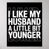 Poster I Like My Husband A Little Bit Younger Funny Sayin (Devant)