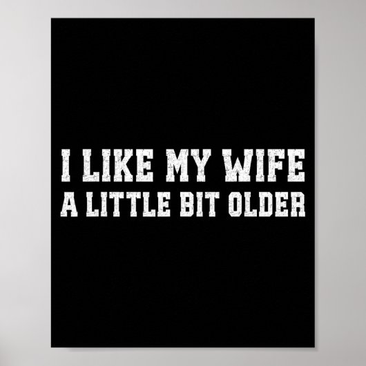 Poster I Like My Wife A Little Bit Older Funny Husband Sa (Devant)