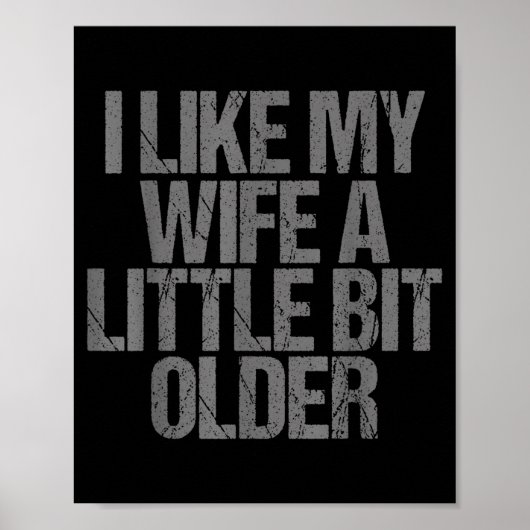 Poster I Like My Wife A Little Bit Older Funny Saying (Devant)