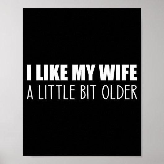 Poster I Like My Wife A Little Bit Older - Funny Saying S (Devant)