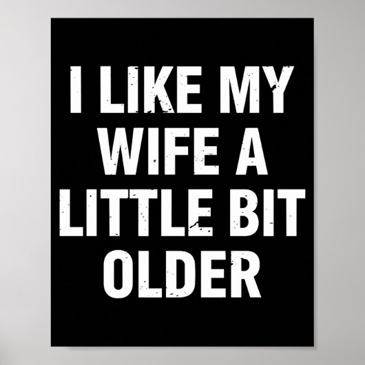 Poster I Like My Wife A Little Bit Older Funny Saying Wom (Devant)