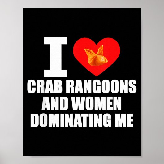 Poster I Love Crab Rangoons And Women Dominating Me  (Devant)