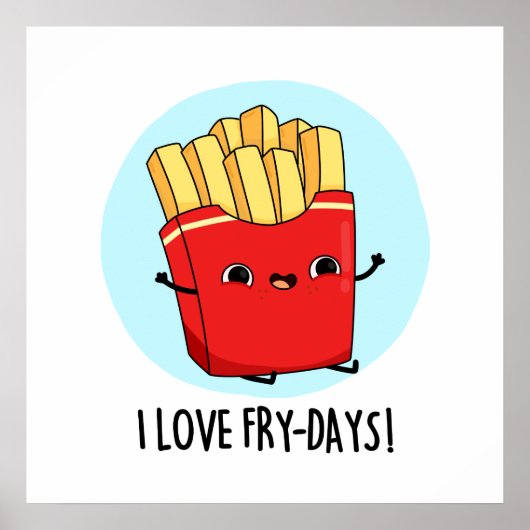 Poster I Love Fry-Days Funny French Fries Pun  (Devant)