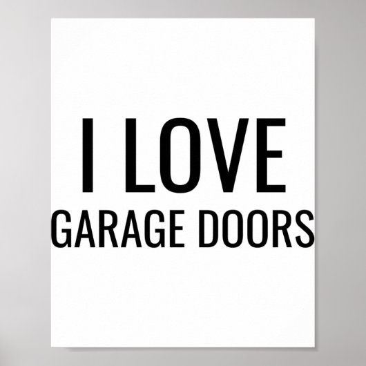 Poster I Love Garage Doors Gift Favor Funny Christmas Tod (Devant)