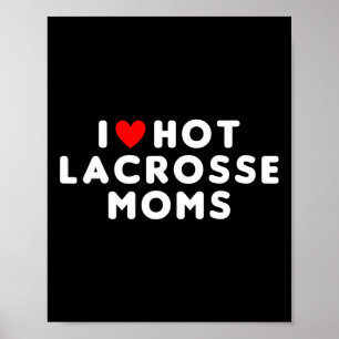 Poster I Love Hot Lacrosse Moms Funny Red Heart