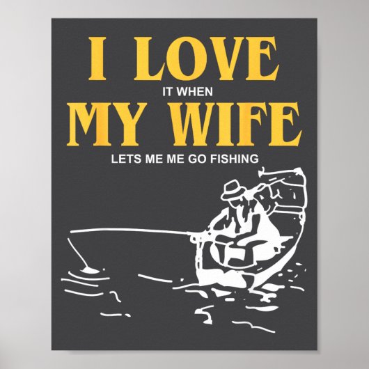 Poster I Love It When My Wife Lets Me Go Fishing Funny Qu (Devant)