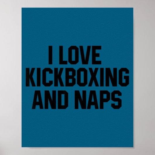 Poster I Love Kickboxing And Naps Shirt Funny Kickbox Say (Devant)