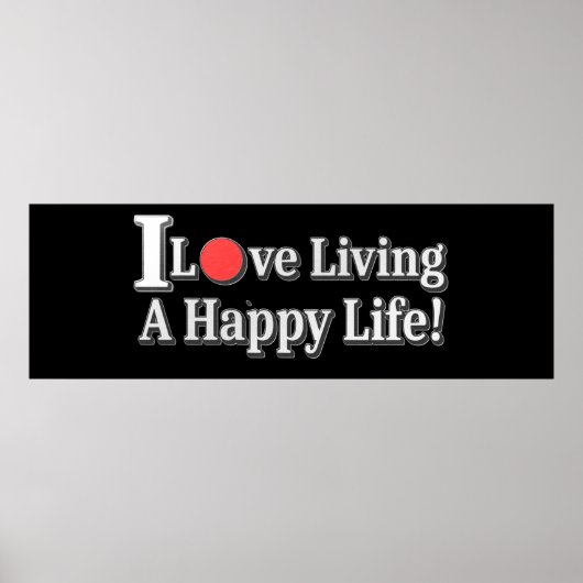 Poster "I Love Living A Happy Life !" design. Commandez d (Devant)
