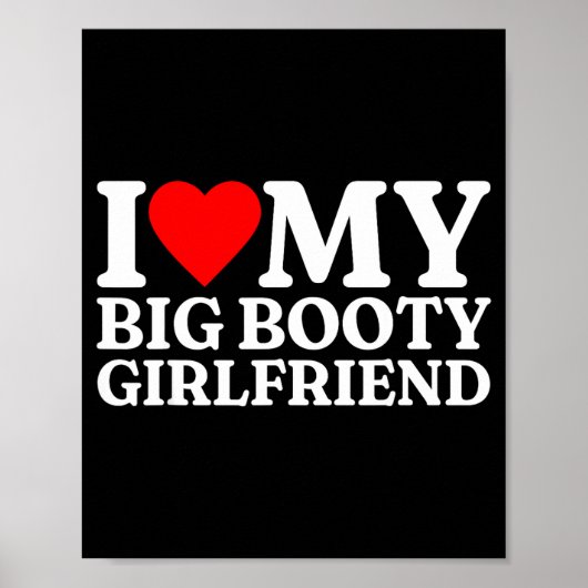 Poster I Love My Big Booty Girlfriend Heart My Big Booty  (Devant)
