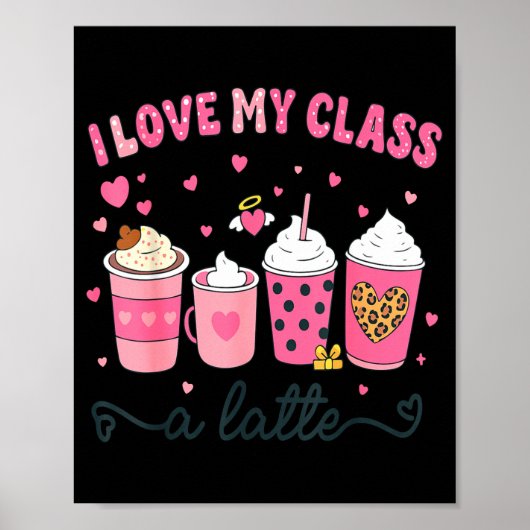 Poster I Love My Cl A Latte Coffee Valentine Teachers Wom (Devant)