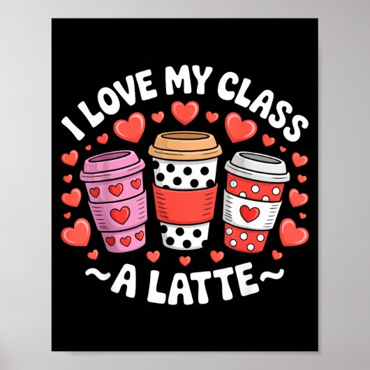 Poster I Love My Cl A Latte Funny Valentines Day Teacher (Devant)