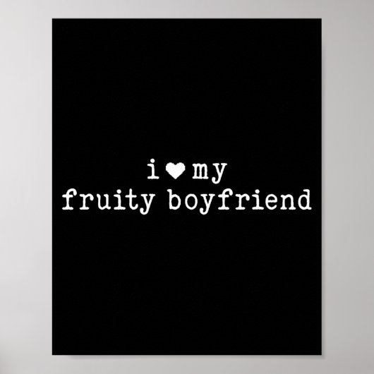 Poster I Love My Fruity Boyfriend Funny Girlfriend Humor  (Devant)