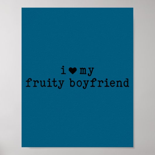 Poster I Love My Fruity Boyfriend Funny Girlfriend Humor  (Devant)