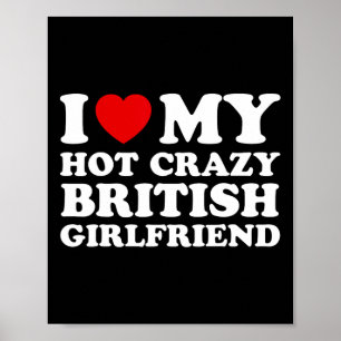 Poster I Love My Hot Crazy British Girlfriend Valentines