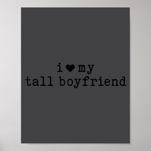 Poster I Love My Tall Boyfriend Funny Girlfriend (Devant)