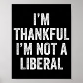 Poster I’m Thankful I’m Not A Liberal Funny Thanksgiving (Devant)