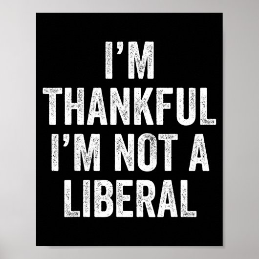 Poster I’m Thankful I’m Not A Liberal Funny Thanksgiving (Devant)
