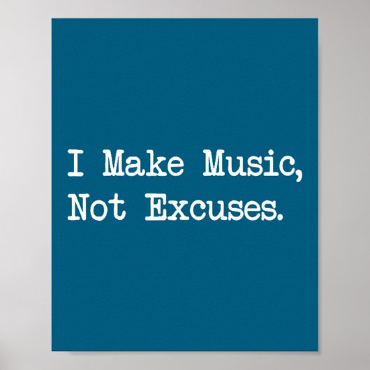 Poster I Make Music, Not Excuses Funny Quotes  (Devant)
