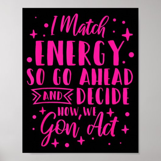 Poster I Match Energy So You Decide  (Devant)