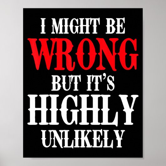 Poster I Might Be Wrong But It's Highly Unlikely Sarcasti (Devant)