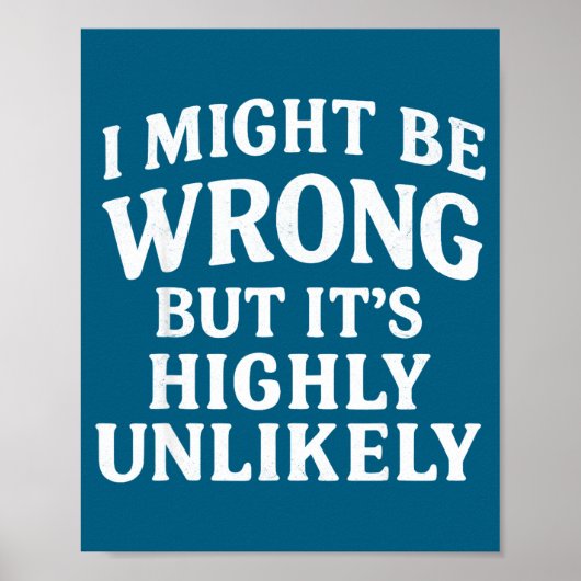 Poster I Might Be Wrong But It's Highly Unlikely Sarcasti (Devant)