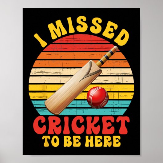 Poster I Missed Cricket To Be Here Joke  (Devant)