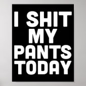 Poster I My Pants Today Funny Sarcasm Saying  (Devant)