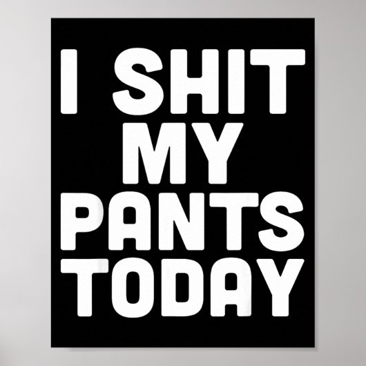 Poster I My Pants Today Funny Sarcasm Saying (Devant)