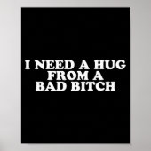 Poster I Need A Hug From A Bad B (Devant)