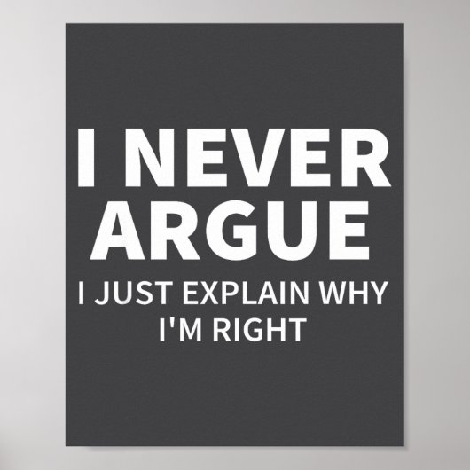 Poster I Never Argue Just Explain Why I'm Right Funny Sar (Devant)