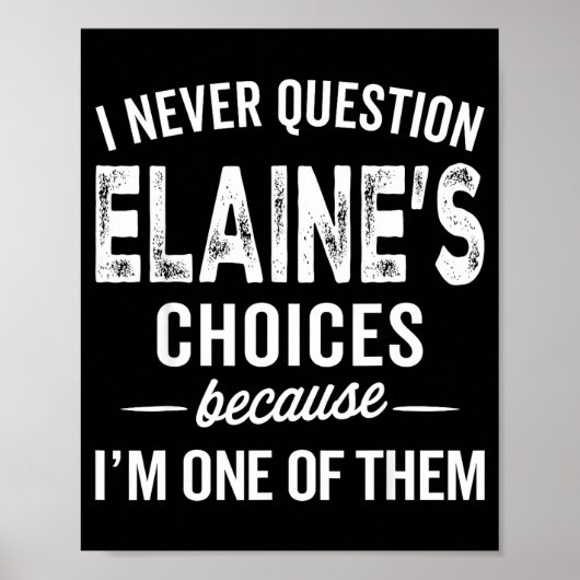 Poster I Never Question Elaine’s Choices - Elaine D Name (Devant)