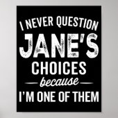 Poster I Never Question Jane’s Choices Jane D Name (Devant)