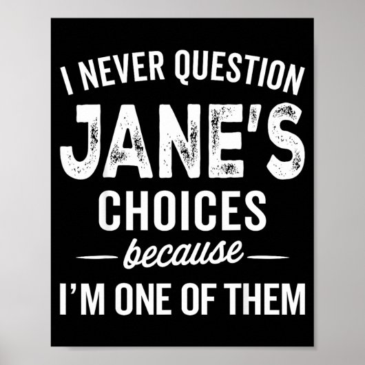 Poster I Never Question Jane’s Choices Jane D Name (Devant)