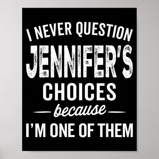 Poster I Never Question Jennifer’s Choices - Jennifer D (Devant)
