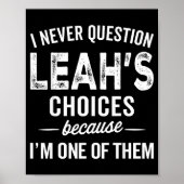 Poster I Never Question Leah’s Choices - Leah D Name  (Devant)