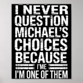Poster I Never Question Michael's Choices Because I'm One (Devant)