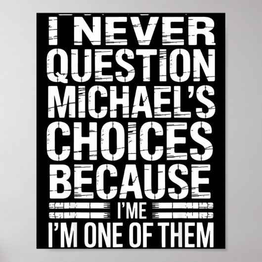 Poster I Never Question Michael's Choices Because I'm One (Devant)