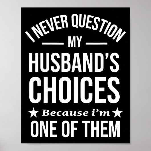 Poster I Never Question My Husbands Choices Because I'm O (Devant)