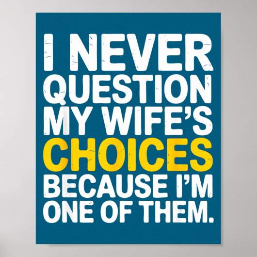 Poster I Never Question My Wife's Choices Funny Husband S (Devant)