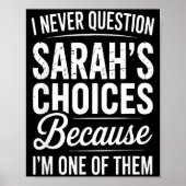Poster I Never Question Sarah’s Choices - Sarah D Name  (Devant)
