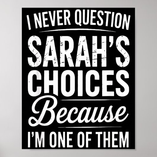 Poster I Never Question Sarah’s Choices - Sarah D Name (Devant)