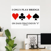 Poster I Only Play Bridge On Days That End (Bureau à domicile)