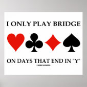 Poster I Only Play Bridge On Days That End (Devant)