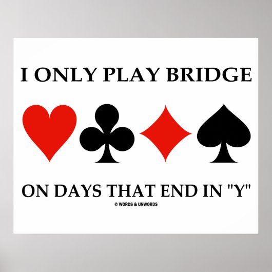 Poster I Only Play Bridge On Days That End (Devant)