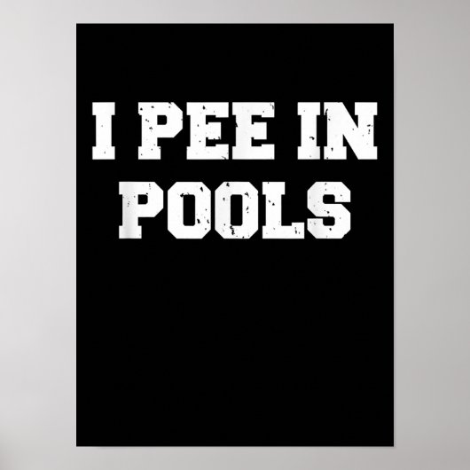 Poster I Pee In Pools Funny Swimming Sarcastic Swim (Devant)