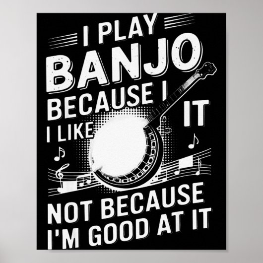 Poster I Play Banjo Because I Like It - Funny Musician Mu (Devant)